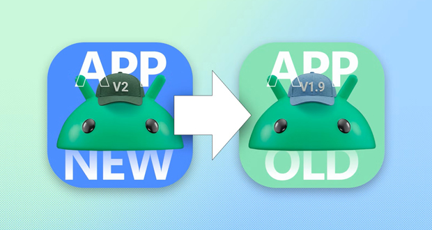 چگونه به نسخه قدیمی برنامه‌های اندروید برگردیم؟